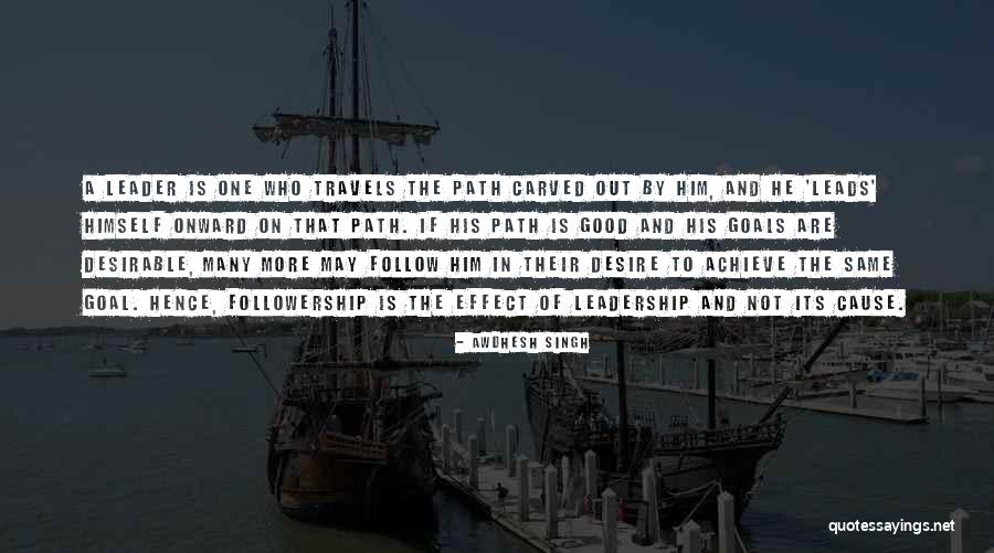 Leadership And Followership Quotes By Awdhesh Singh Leadership And Followership Quotes By Awdhesh Singh