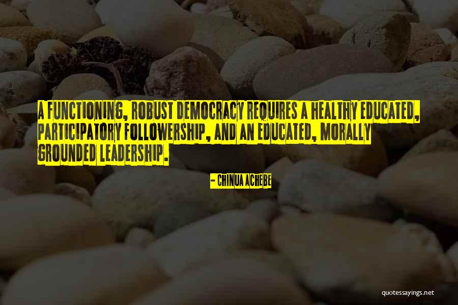 Leadership And Followership Quotes By Chinua Achebe Leadership And Followership Quotes By Chinua Achebe