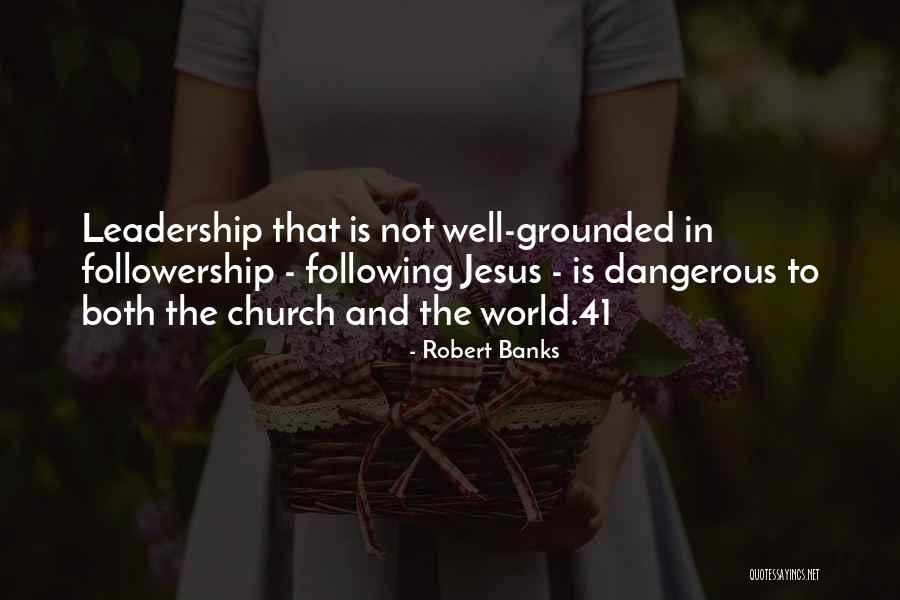 Leadership And Followership Quotes By Robert Banks Leadership And Followership Quotes By Robert Banks