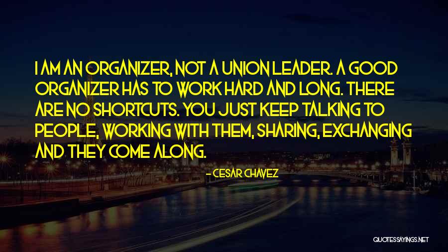 Leadership And Hard Work Quotes By Cesar Chavez Leadership And Hard Work Quotes By Cesar Chavez