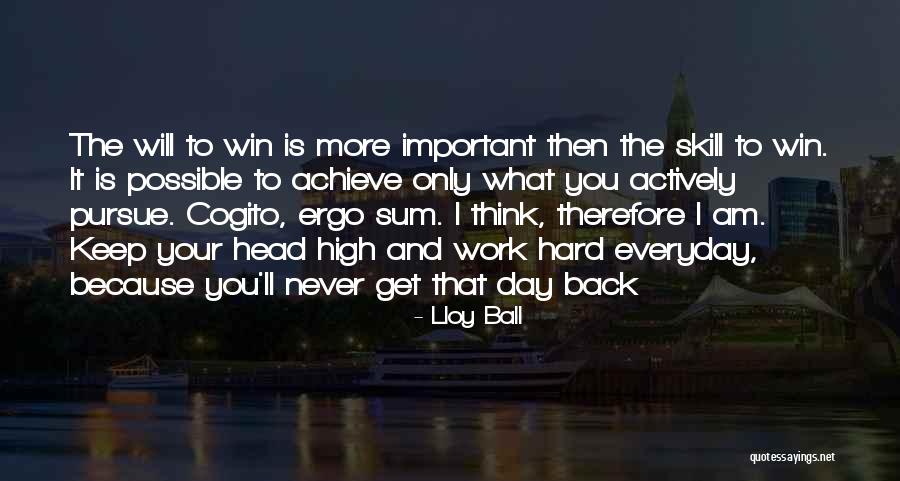 Leadership And Hard Work Quotes By Lloy Ball Leadership And Hard Work Quotes By Lloy Ball