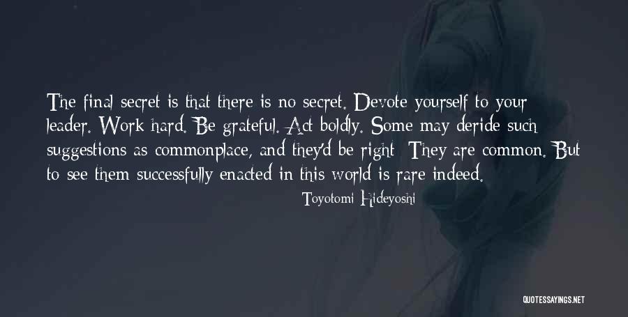 Leadership And Hard Work Quotes By Toyotomi Hideyoshi Leadership And Hard Work Quotes By Toyotomi Hideyoshi