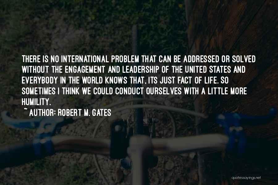 Leadership And Humility Quotes By Robert M. Gates
