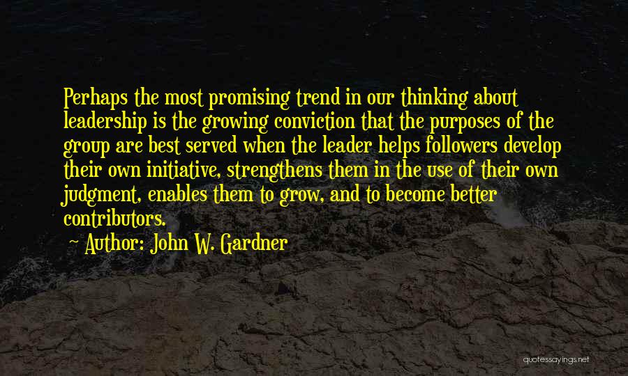 Leadership And Initiative Quotes By John W. Gardner