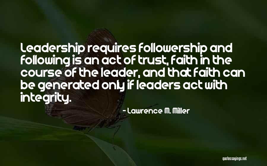 Leadership And Integrity Quotes By Lawrence M. Miller