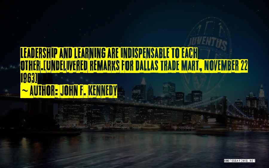 Leadership And Learning Quotes By John F. Kennedy Leadership And Learning Quotes By John F. Kennedy