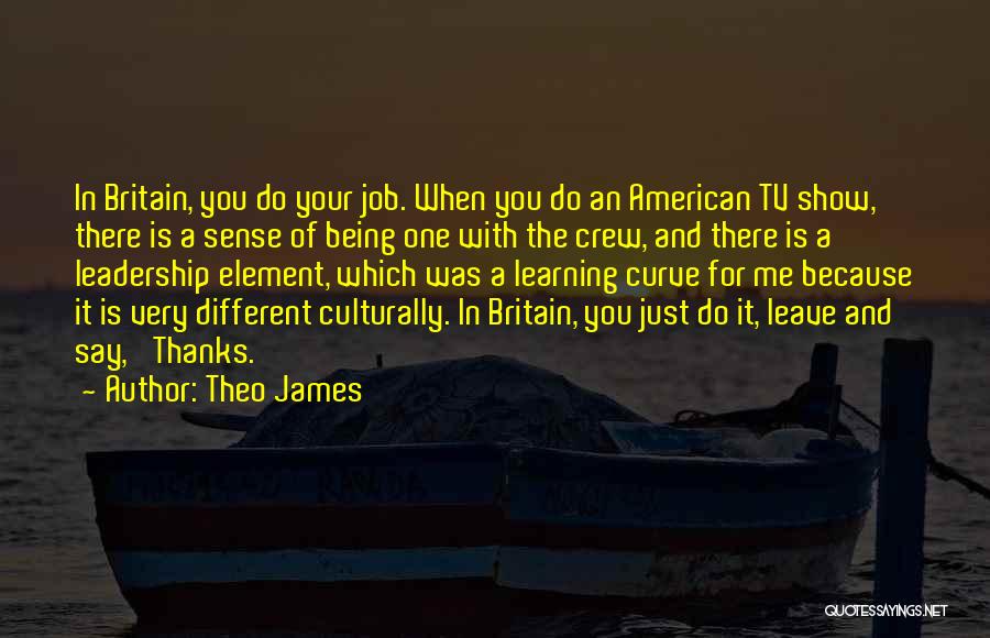 Leadership And Learning Quotes By Theo James
