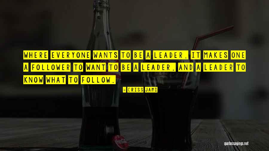 Leadership And Power Quotes By Criss Jami Leadership And Power Quotes By Criss Jami