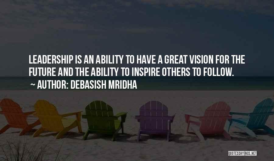 Leadership And Vision Quotes By Debasish Mridha