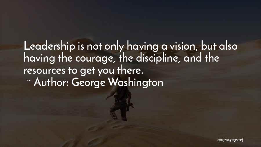 Leadership And Vision Quotes By George Washington