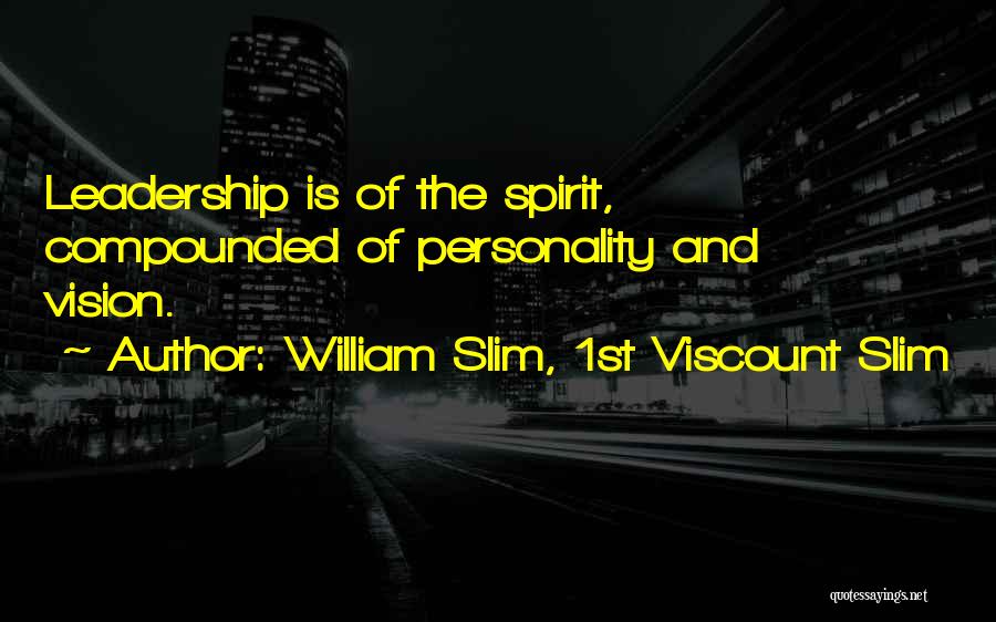 Leadership And Vision Quotes By William Slim, 1st Viscount Slim