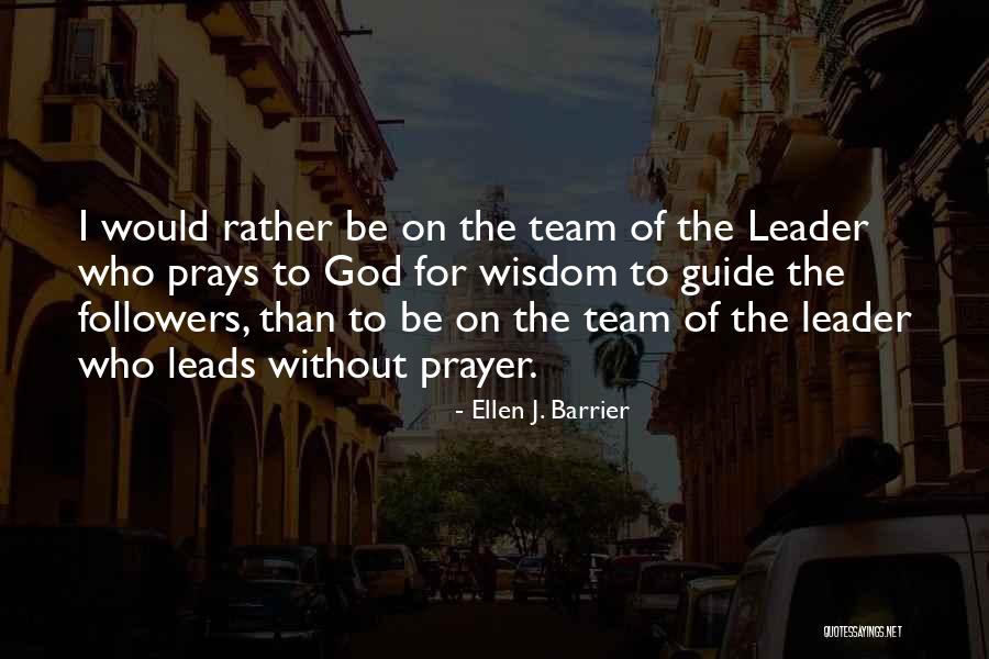 Leadership As A Team Quotes By Ellen J. Barrier