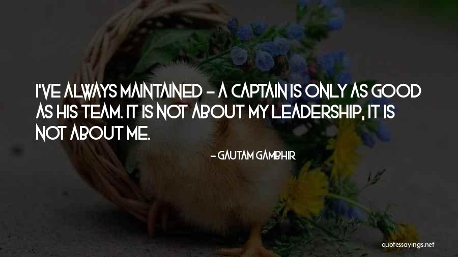 Leadership As A Team Quotes By Gautam Gambhir