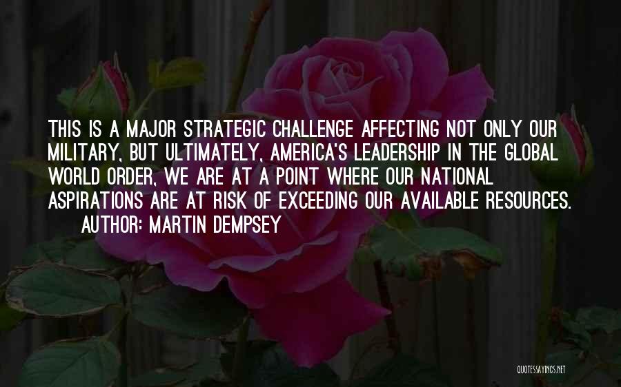 Leadership Aspirations Quotes By Martin Dempsey