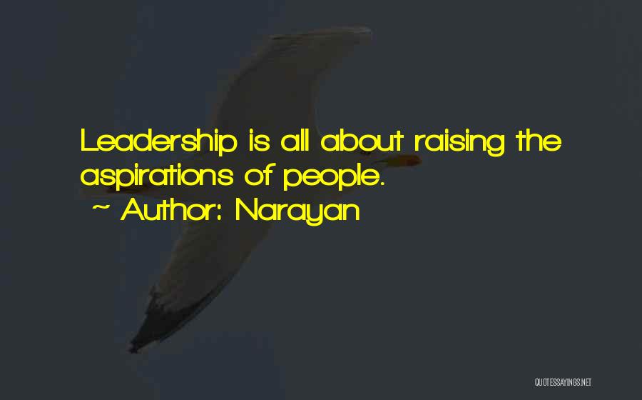 Leadership Aspirations Quotes By Narayan