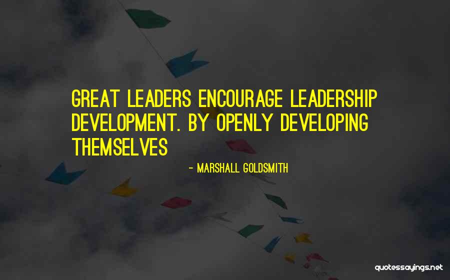 Leadership By Great Leaders Quotes By Marshall Goldsmith Leadership By Great Leaders Quotes By Marshall Goldsmith