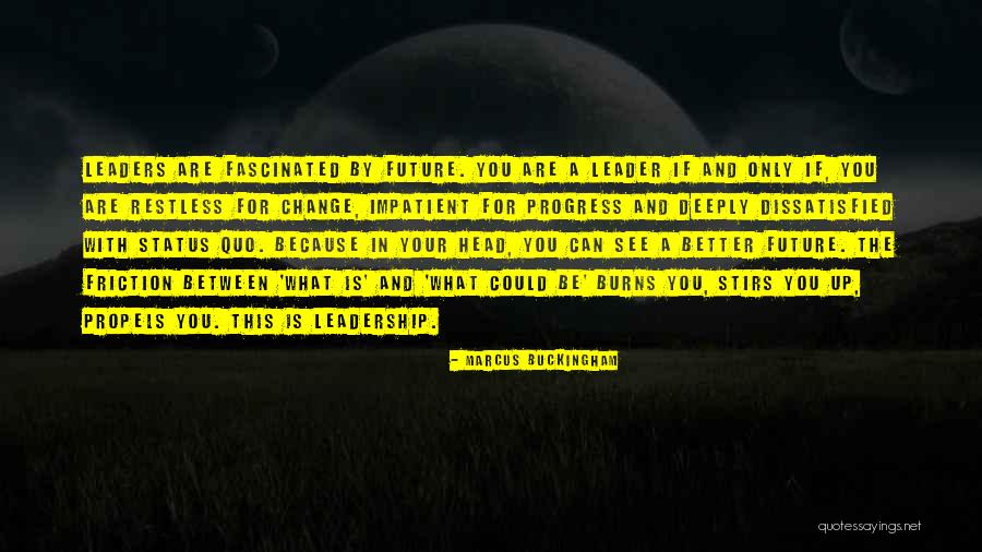 Leadership Change Quotes By Marcus Buckingham Leadership Change Quotes By Marcus Buckingham