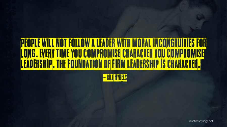 Leadership Character Quotes By Bill Hybels