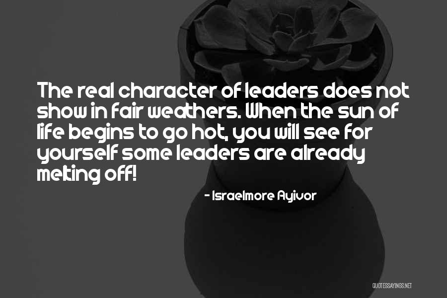 Leadership Character Quotes By Israelmore Ayivor