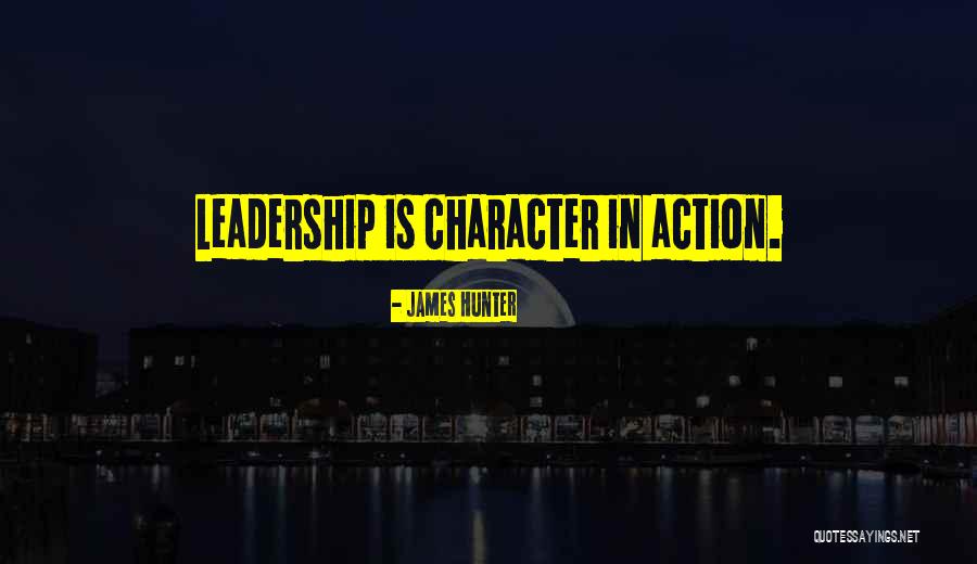 Leadership Character Quotes By James Hunter