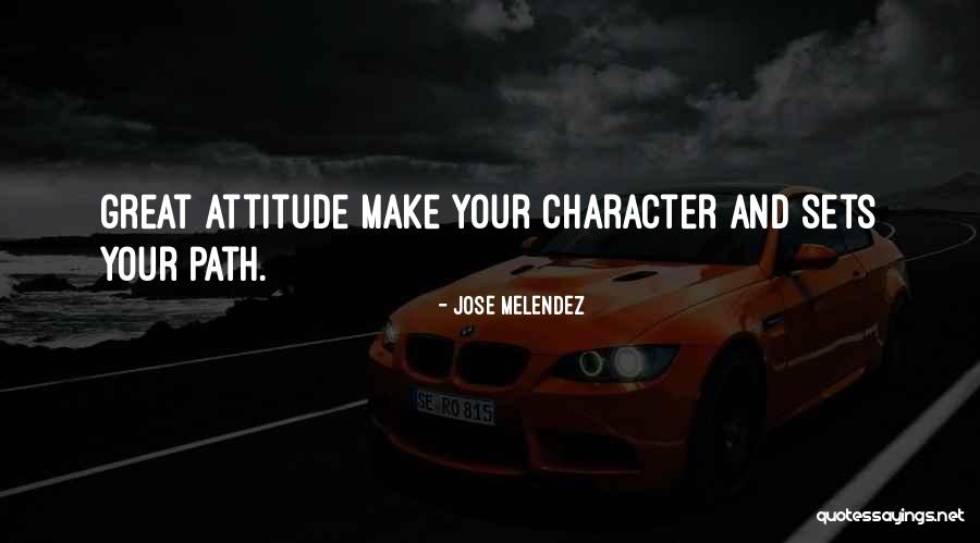 Leadership Character Quotes By Jose Melendez