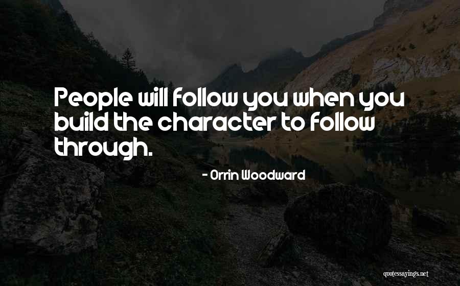 Leadership Character Quotes By Orrin Woodward