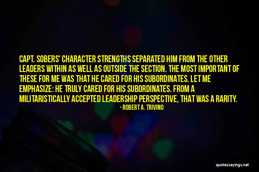 Leadership Character Quotes By Robert A. Trivino