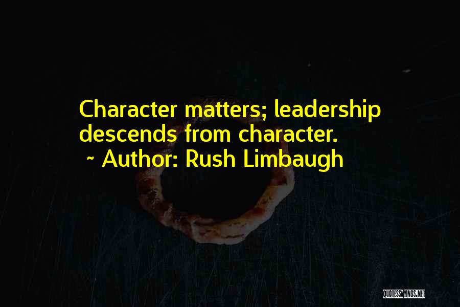 Leadership Character Quotes By Rush Limbaugh