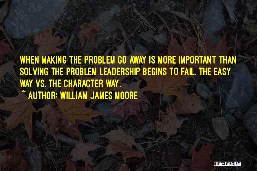Leadership Character Quotes By William James Moore