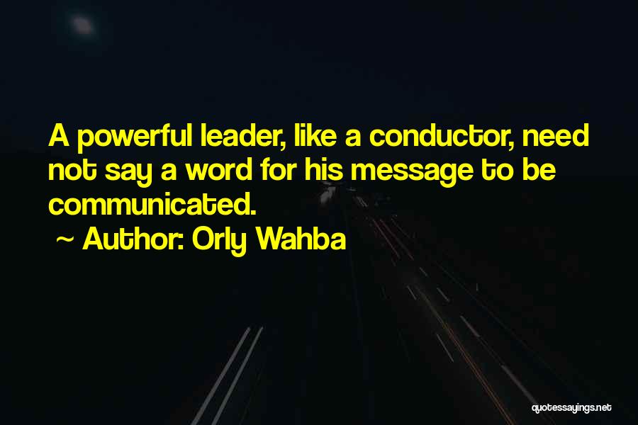 Leadership Communication Skills Quotes By Orly Wahba