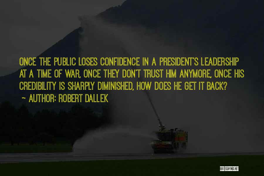 Leadership Credibility Quotes By Robert Dallek