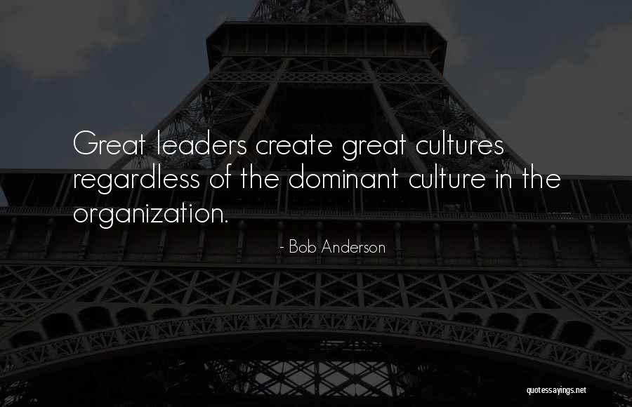 Leadership Culture Quotes By Bob Anderson Leadership Culture Quotes By Bob Anderson