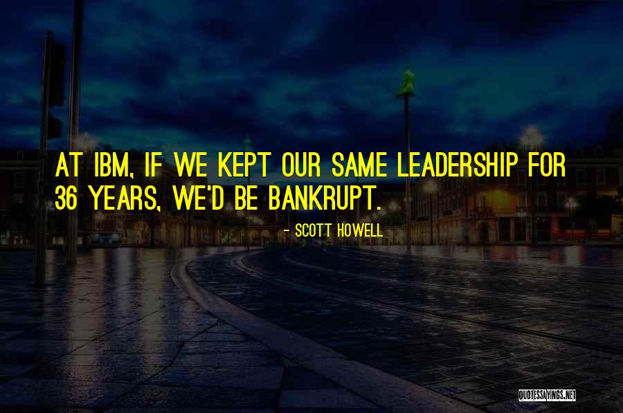 Leadership D Quotes By Scott Howell Leadership D Quotes By Scott Howell