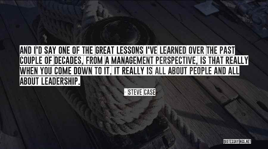 Leadership D Quotes By Steve Case Leadership D Quotes By Steve Case