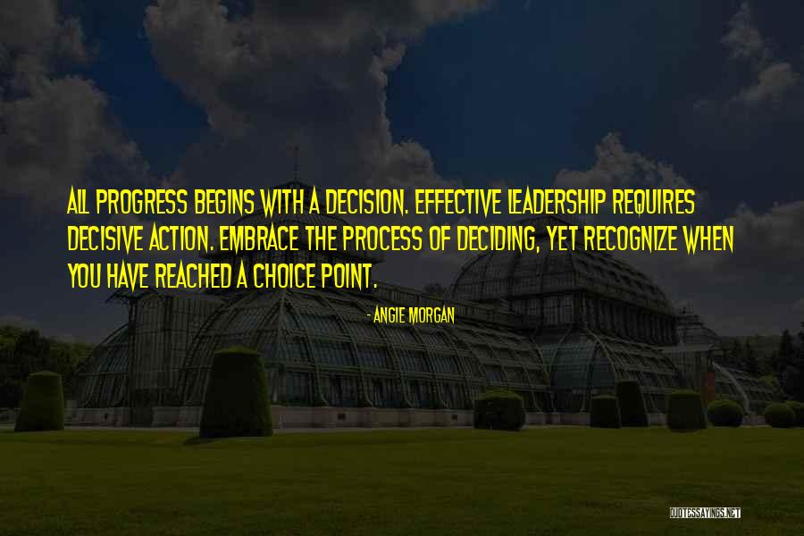 Leadership Decision Making Quotes By Angie Morgan Leadership Decision Making Quotes By Angie Morgan