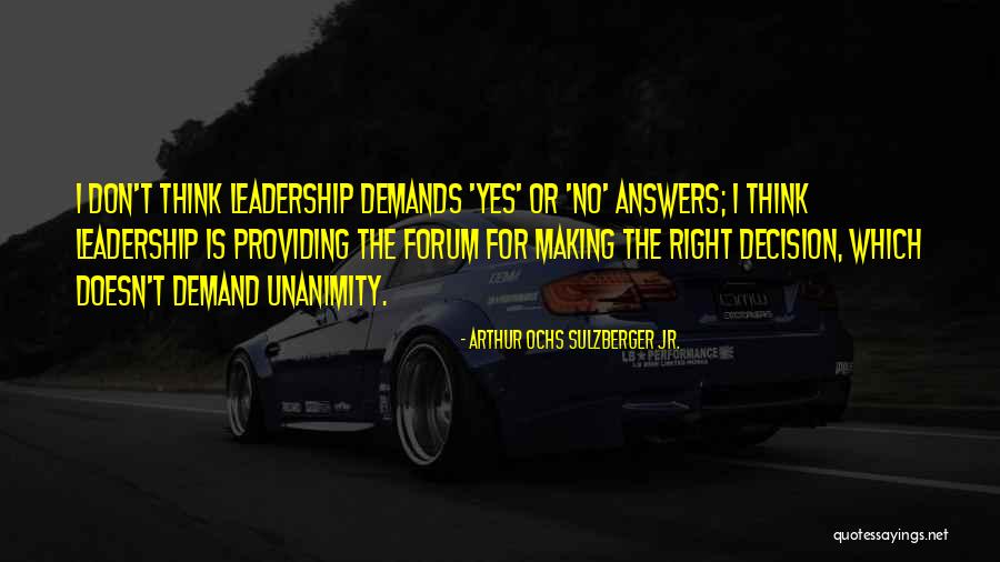 Leadership Decision Making Quotes By Arthur Ochs Sulzberger Jr. Leadership Decision Making Quotes By Arthur Ochs Sulzberger Jr.