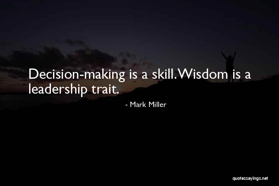 Leadership Decision Making Quotes By Mark Miller Leadership Decision Making Quotes By Mark Miller