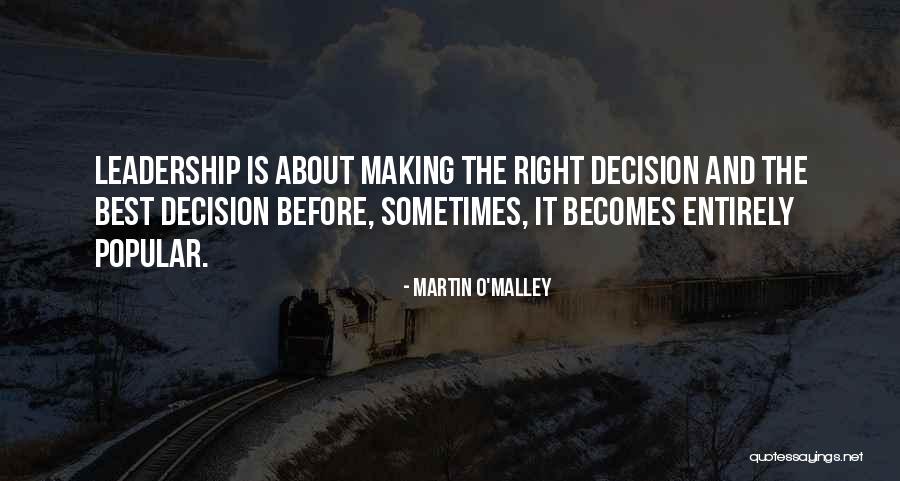 Leadership Decision Making Quotes By Martin O'Malley Leadership Decision Making Quotes By Martin O'Malley