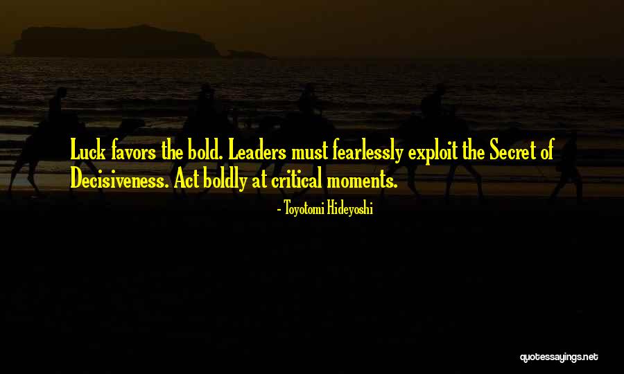 Leadership Decisiveness Quotes By Toyotomi Hideyoshi