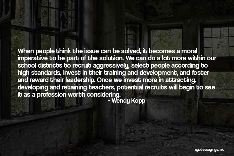 Leadership Development Training Quotes By Wendy Kopp Leadership Development Training Quotes By Wendy Kopp