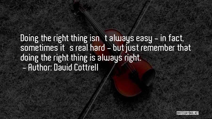 Leadership Doing The Right Thing Quotes By David Cottrell