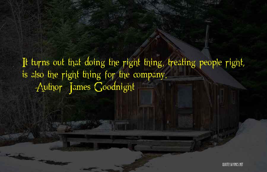 Leadership Doing The Right Thing Quotes By James Goodnight