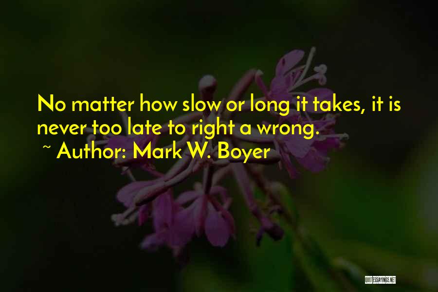 Leadership Doing The Right Thing Quotes By Mark W. Boyer
