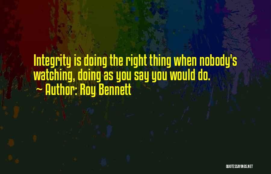 Leadership Doing The Right Thing Quotes By Roy Bennett