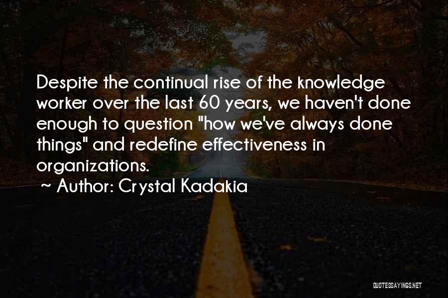 Leadership Effectiveness Quotes By Crystal Kadakia