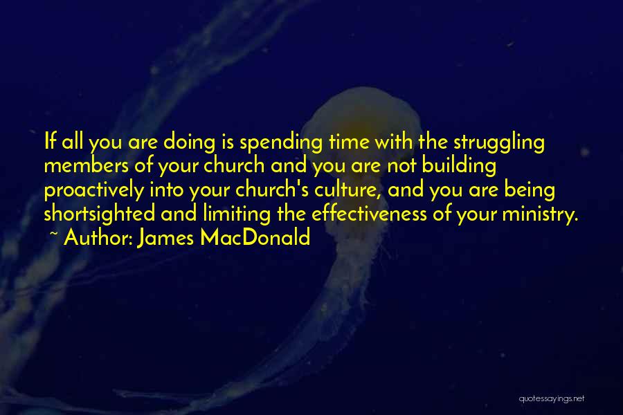 Leadership Effectiveness Quotes By James MacDonald