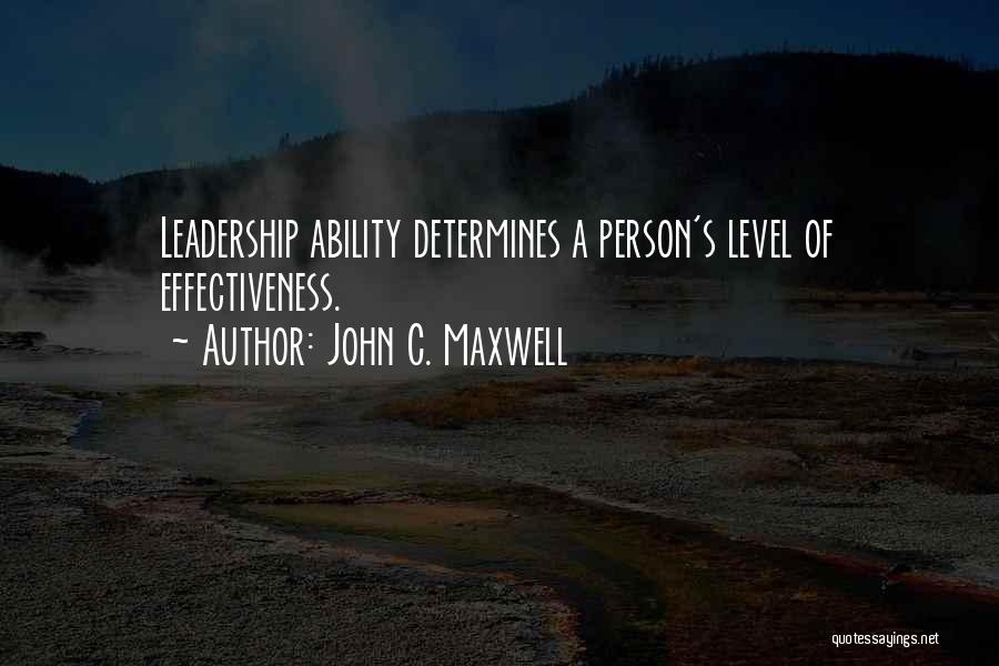 Leadership Effectiveness Quotes By John C. Maxwell