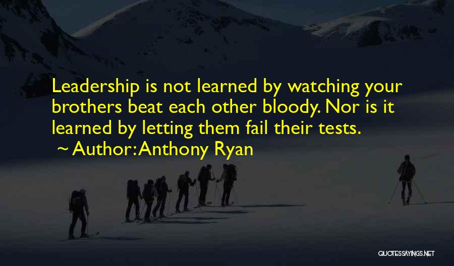 Leadership Fail Quotes By Anthony Ryan