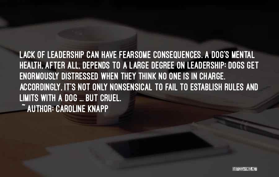 Leadership Fail Quotes By Caroline Knapp