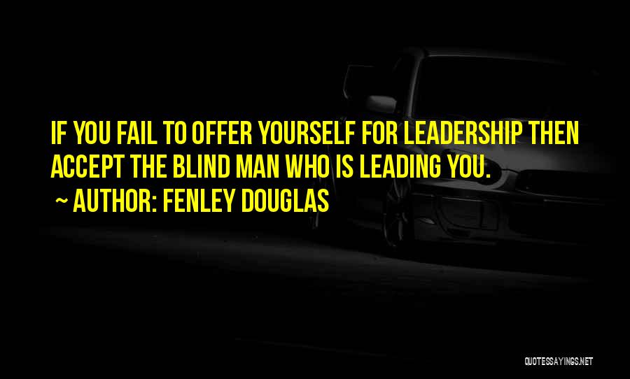 Leadership Fail Quotes By Fenley Douglas